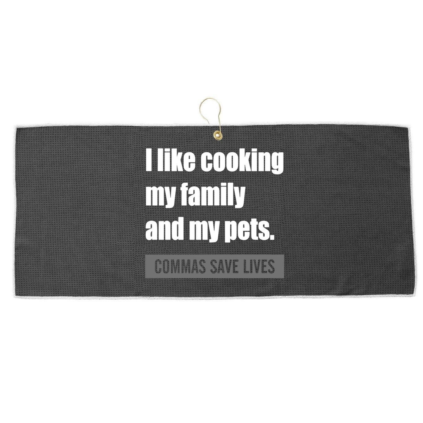 I Like Cooking My Fameaningful Giftmily And My Pets Commas Save Lives Cool Gift Large Microfiber Waffle Golf Towel