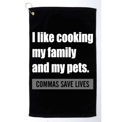 I Like Cooking My Fameaningful Giftmily And My Pets Commas Save Lives Cool Gift Golf Towel