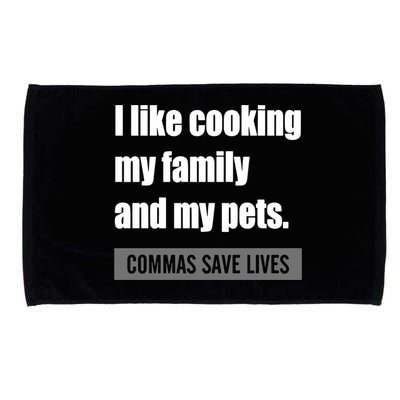 I Like Cooking My Fameaningful Giftmily And My Pets Commas Save Lives Cool Gift Microfiber Hand Towel