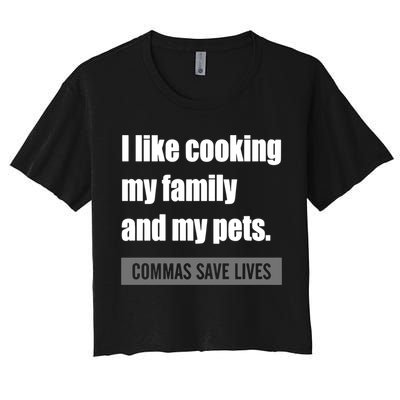 I Like Cooking My Fameaningful Giftmily And My Pets Commas Save Lives Cool Gift Crop Top