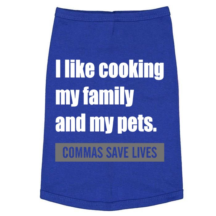 I Like Cooking My Fameaningful Giftmily And My Pets Commas Save Lives Cool Gift Doggie Tank