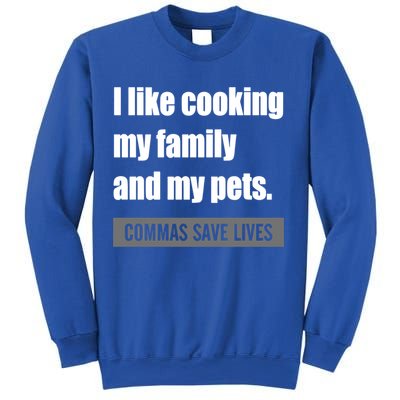 I Like Cooking My Fameaningful Giftmily And My Pets Commas Save Lives Cool Gift Sweatshirt