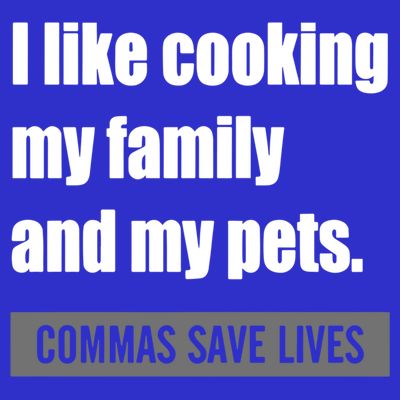I Like Cooking My Fameaningful Giftmily And My Pets Commas Save Lives Cool Gift T-Shirt