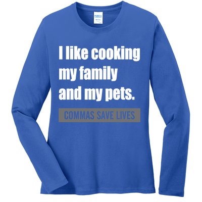 I Like Cooking My Fameaningful Giftmily And My Pets Commas Save Lives Cool Gift Ladies Long Sleeve Shirt