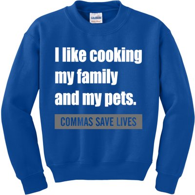 I Like Cooking My Fameaningful Giftmily And My Pets Commas Save Lives Cool Gift Kids Sweatshirt