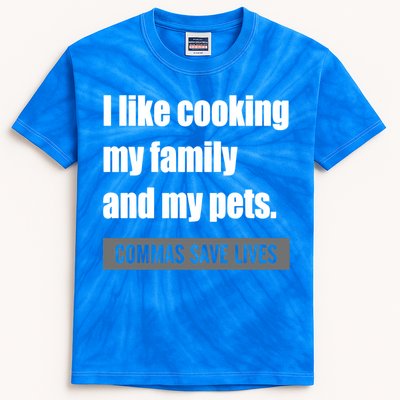I Like Cooking My Fameaningful Giftmily And My Pets Commas Save Lives Cool Gift Kids Tie-Dye T-Shirt