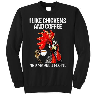 I like chickens and coffee and maybe 3 people Sweatshirt