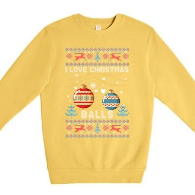 I Love Christmas Balls Xmas Inappropriate Dirty Joke Funny Gift Premium Crewneck Sweatshirt