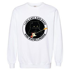 I Like Cats And Bass And Maybe 3 People Bass Guitar Player Garment-Dyed Sweatshirt