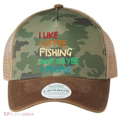 I Like Coffee Fishing And Maybe 3 People Funny Fishing Legacy Tie Dye Trucker Hat