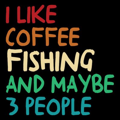 I Like Coffee Fishing And Maybe 3 People Funny Fishing T-Shirt