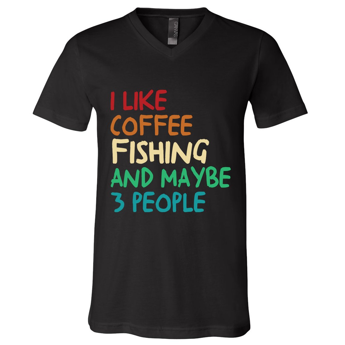 I Like Coffee Fishing And Maybe 3 People Funny Fishing V-Neck T-Shirt