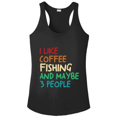 I Like Coffee Fishing And Maybe 3 People Funny Fishing Ladies PosiCharge Competitor Racerback Tank