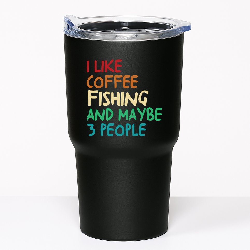 I Like Coffee Fishing And Maybe 3 People Funny Fishing Tumbler