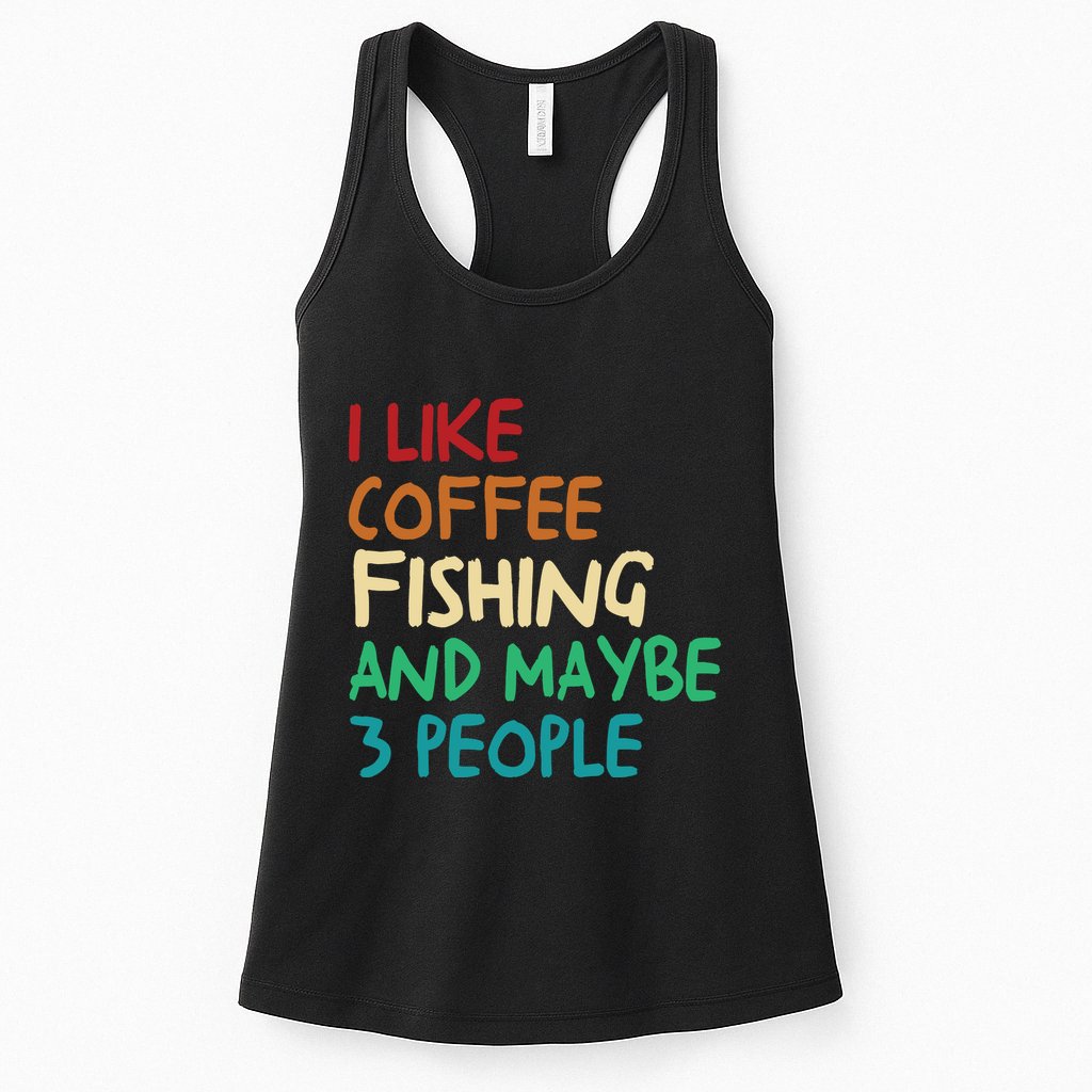 I Like Coffee Fishing And Maybe 3 People Funny Fishing Womens Tank Top