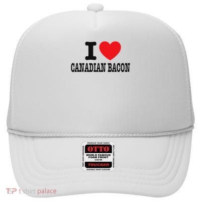 I Love Canadian Bacon High Crown Mesh Back Trucker Hat