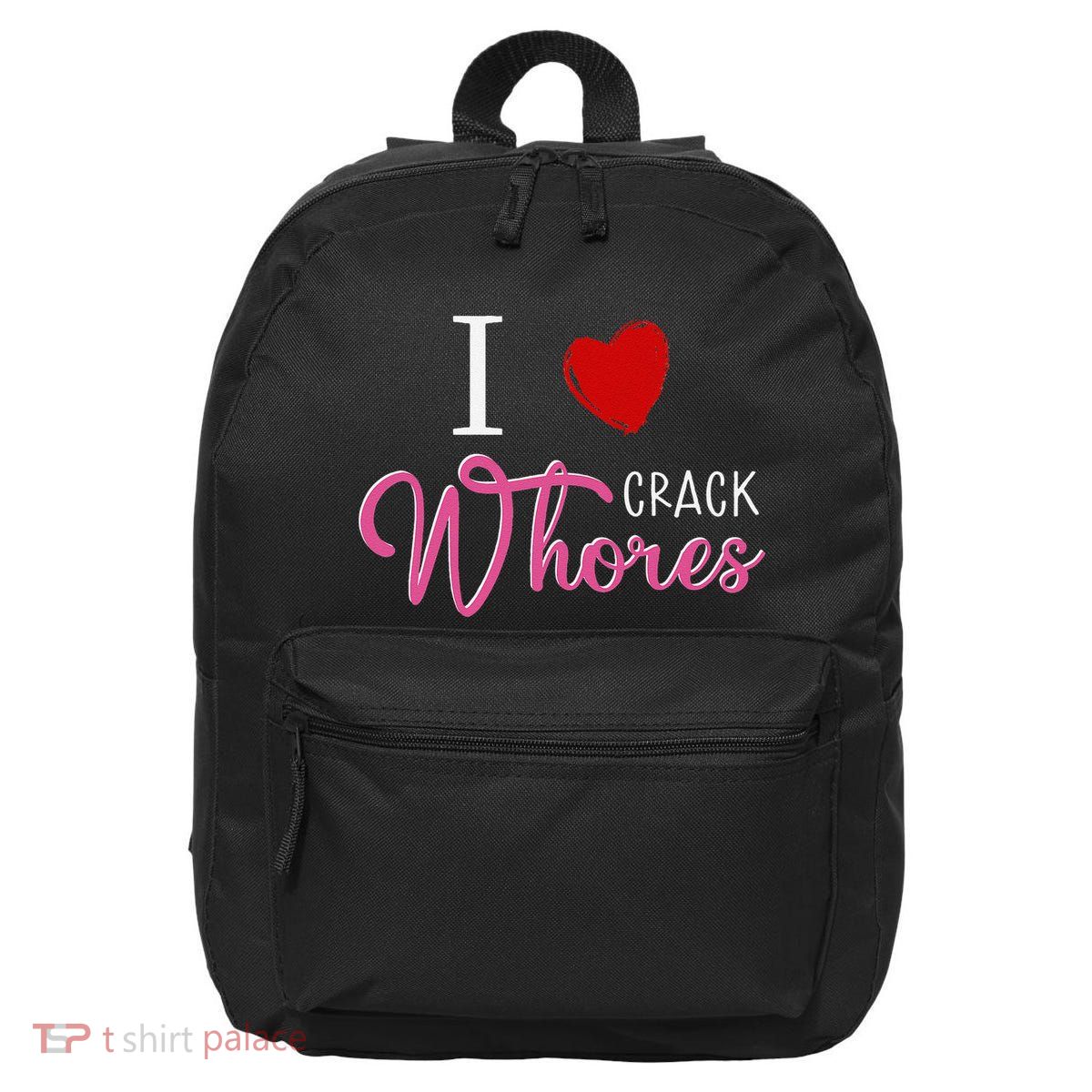 I Love Crack Whores 16 in Basic Backpack