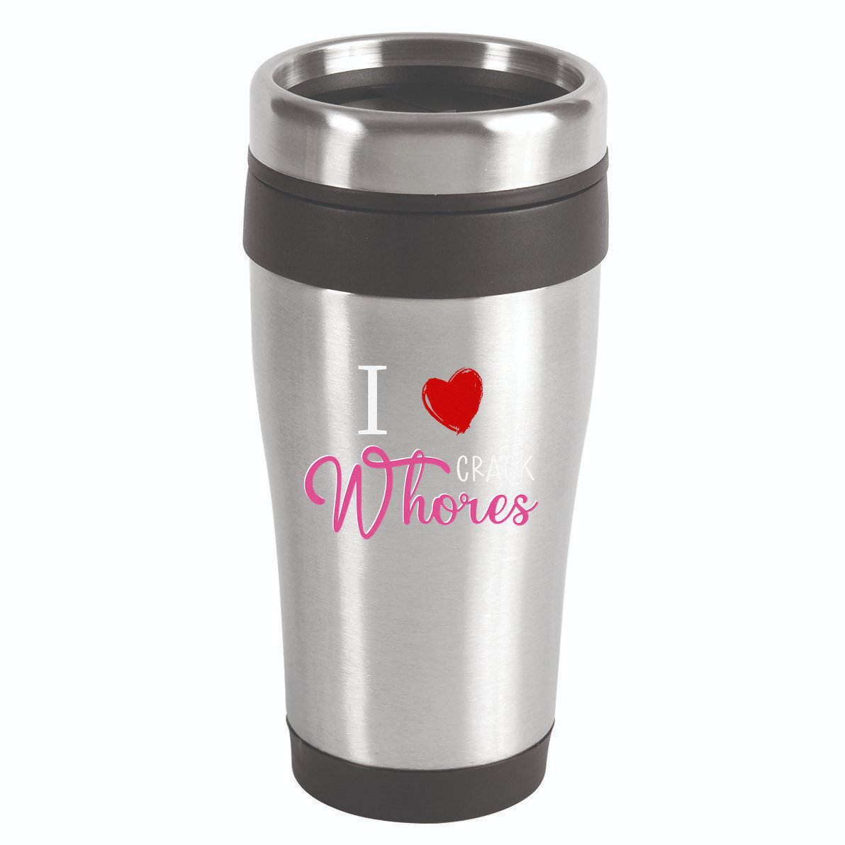 I Love Crack Whores 16oz Travel Tumbler