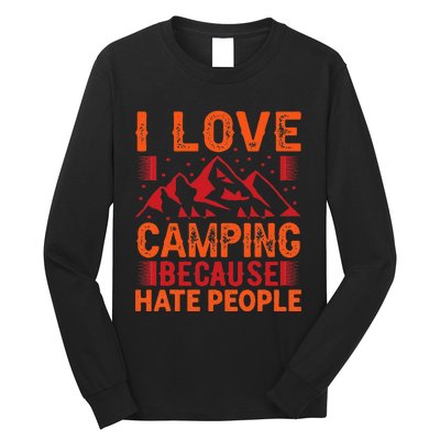 i love camping beacause hate people in the forrest Long Sleeve Shirt