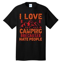 i love camping beacause hate people in the forrest Tall T-Shirt