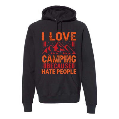 i love camping beacause hate people in the forrest Premium Hoodie