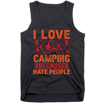 i love camping beacause hate people in the forrest Tank Top