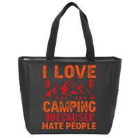 i love camping beacause hate people in the forrest Zip Tote Bag