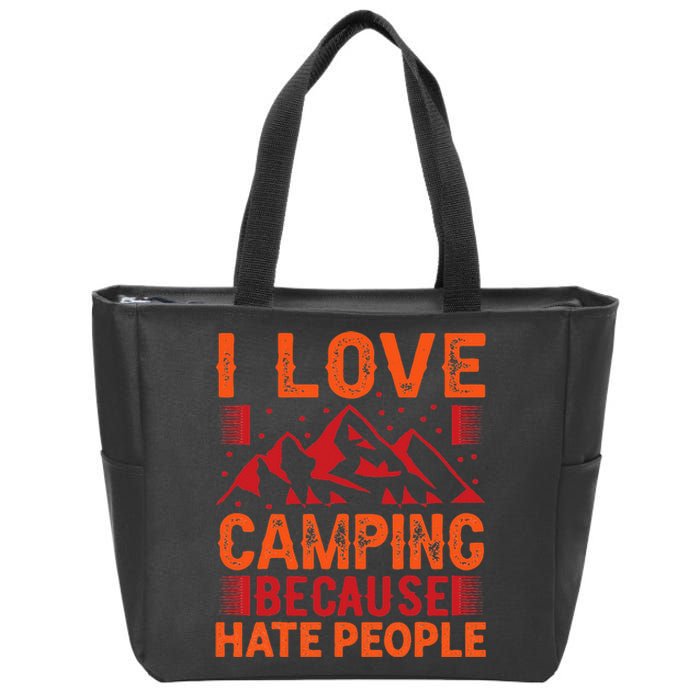 i love camping beacause hate people in the forrest Zip Tote Bag