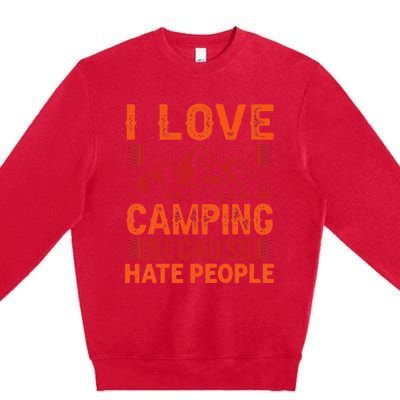 i love camping beacause hate people in the forrest Premium Crewneck Sweatshirt