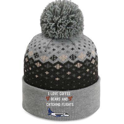 I Love Coffee Beans And Catching Flights Design Meaningful Gift The Baniff Cuffed Pom Beanie