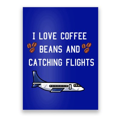 I Love Coffee Beans And Catching Flights Design Meaningful Gift Poster