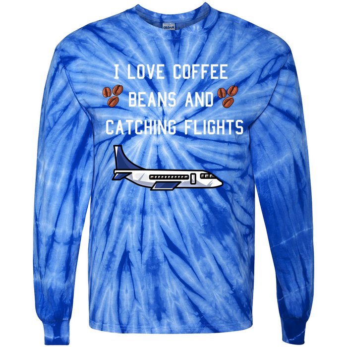 I Love Coffee Beans And Catching Flights Design Meaningful Gift Tie-Dye Long Sleeve Shirt