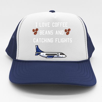 I Love Coffee Beans And Catching Flights Design Meaningful Gift Trucker Hat