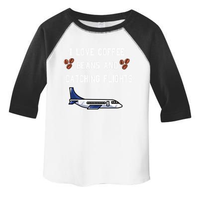 I Love Coffee Beans And Catching Flights Design Meaningful Gift Toddler Fine Jersey T-Shirt