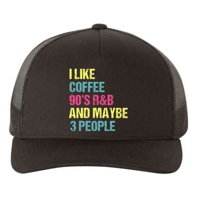 I Like Coffee 90S R&B And Maybe 3 People Vintage Retro Rnb Yupoong Adult 5-Panel Trucker Hat