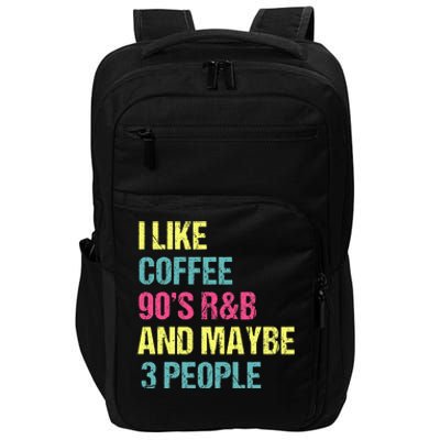 I Like Coffee 90S R&B And Maybe 3 People Vintage Retro Rnb Impact Tech Backpack