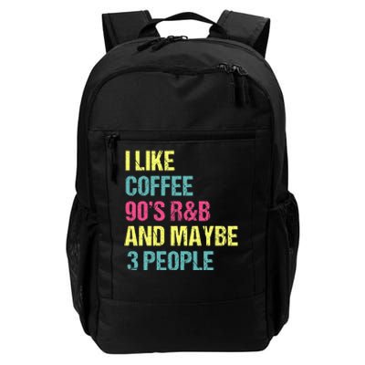 I Like Coffee 90S R&B And Maybe 3 People Vintage Retro Rnb Daily Commute Backpack