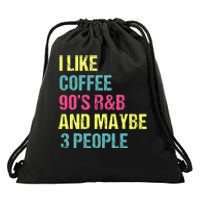 I Like Coffee 90S R&B And Maybe 3 People Vintage Retro Rnb Drawstring Bag