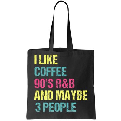 I Like Coffee 90S R&B And Maybe 3 People Vintage Retro Rnb Tote Bag