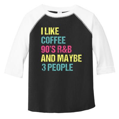 I Like Coffee 90S R&B And Maybe 3 People Vintage Retro Rnb Toddler Fine Jersey T-Shirt