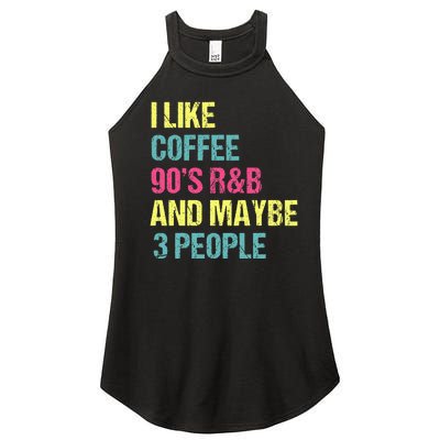 I Like Coffee 90S R&B And Maybe 3 People Vintage Retro Rnb Women’s Perfect Tri Rocker Tank