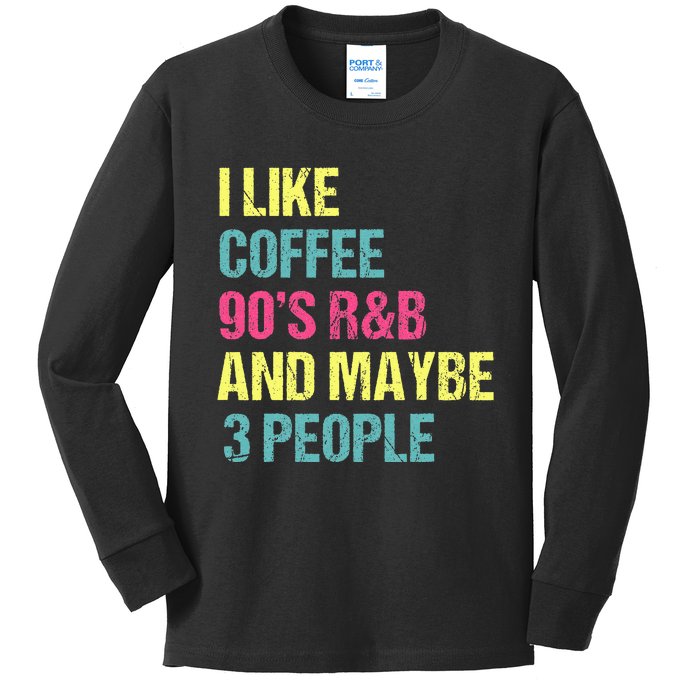 I Like Coffee 90S R&B And Maybe 3 People Vintage Retro Rnb Kids Long Sleeve Shirt