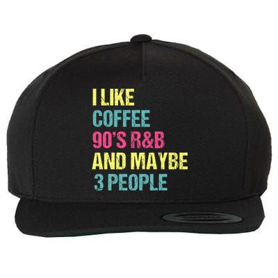 I Like Coffee 90S R&B And Maybe 3 People Vintage Retro Rnb Wool Snapback Cap