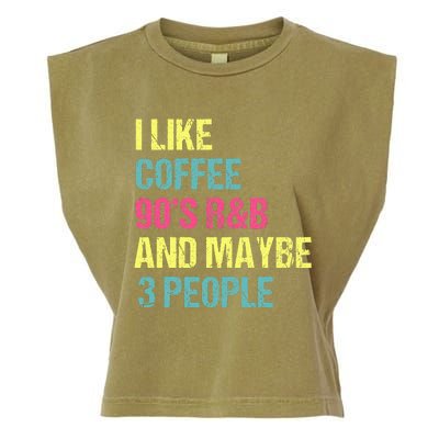 I Like Coffee 90S R&B And Maybe 3 People Vintage Retro Rnb Garment-Dyed Women's Muscle Tee