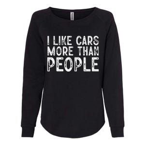 I Like Cars More Than People Funny Car Lover Womens California Wash Sweatshirt