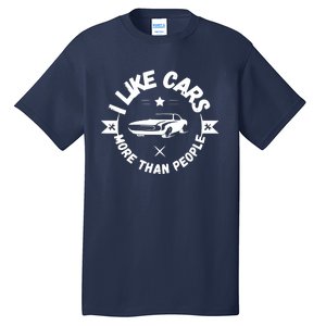 I Like Cars More Than People Funny Car Lovers Garage Gift Tall T-Shirt