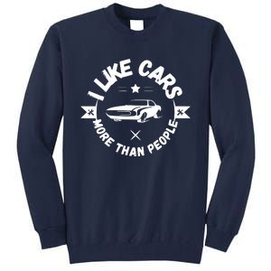 I Like Cars More Than People Funny Car Lovers Garage Gift Tall Sweatshirt