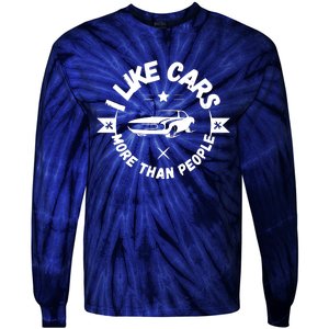 I Like Cars More Than People Funny Car Lovers Garage Gift Tie-Dye Long Sleeve Shirt