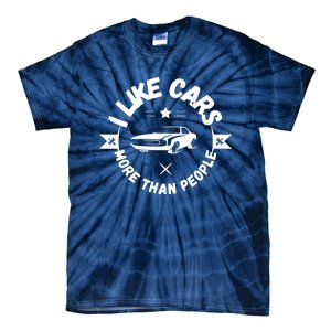 I Like Cars More Than People Funny Car Lovers Garage Gift Tie-Dye T-Shirt