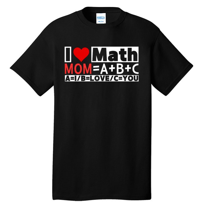 I Love Cool Math My Mommy Mom Funny Math Lover MotherS Day Tall T-Shirt